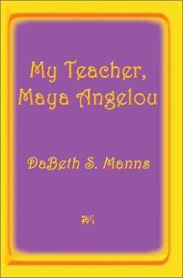 My Teacher, Maya Angelou 1410707636 Book Cover