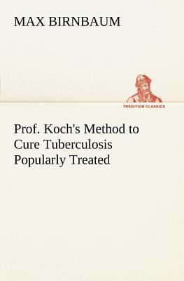 Prof. Koch's Method to Cure Tuberculosis Popula... 3849166252 Book Cover