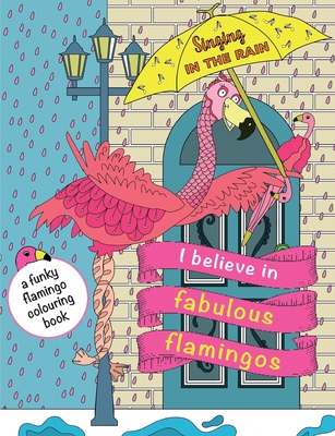 I Believe In Fabulous Flamingos: a funky flamin... 1912155621 Book Cover