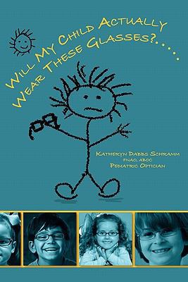 Will My Child Actually Wear These Glasses? 1439271860 Book Cover