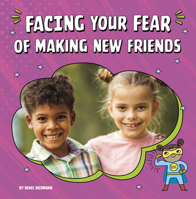 Facing Your Fear of Making New Friends 0756570859 Book Cover