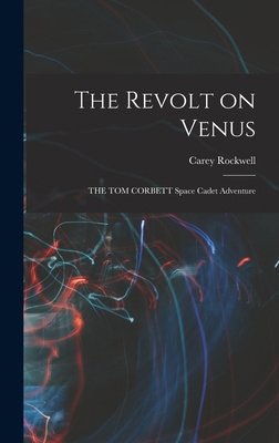 The Revolt on Venus: THE TOM CORBETT Space Cade... 1015899897 Book Cover