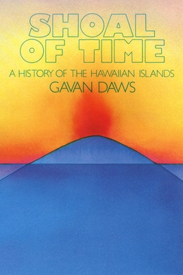 Shoal of Time: A History of the Hawaiian Islands 0824803248 Book Cover