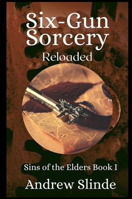 Six-Gun Sorcery: Reloaded: Sins of the Elders B... B09SNW9KJR Book Cover