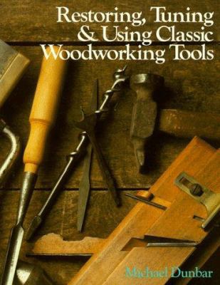 Restoring, Tuning & Using Classic Woodworking T... 080696670X Book Cover