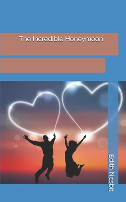 The Incredible Honeymoon 169655764X Book Cover