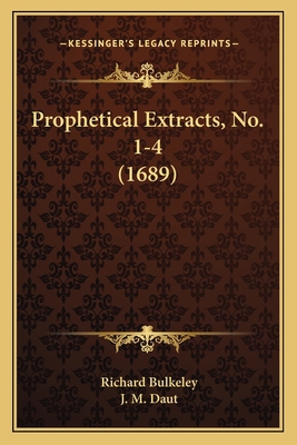 Prophetical Extracts, No. 1-4 (1689) 1166192113 Book Cover