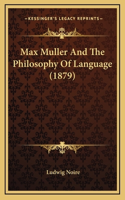 Max Muller and the Philosophy of Language (1879) 1164966170 Book Cover