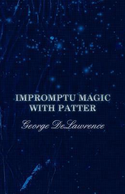 Impromptu Magic with Patter 1528712617 Book Cover