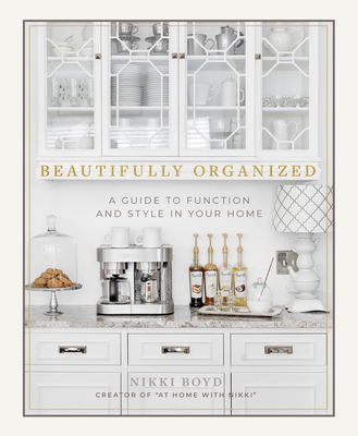 Beautifully Organized: A Guide to Function and ... 1944515682 Book Cover