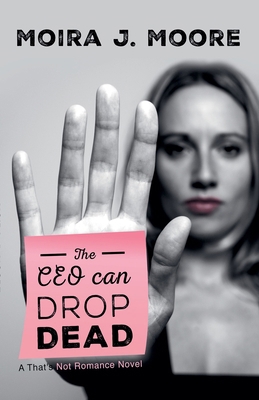 The CEO Can Drop Dead: A That's Not Romance Book B0DD5X6LDY Book Cover