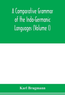 A Comparative Grammar of the Indo-Germanic Lang... 9353978971 Book Cover