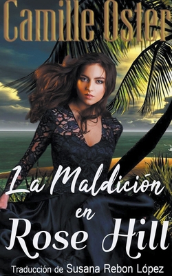 La maldición en Rose Hill [Spanish] B0CVR87LKX Book Cover