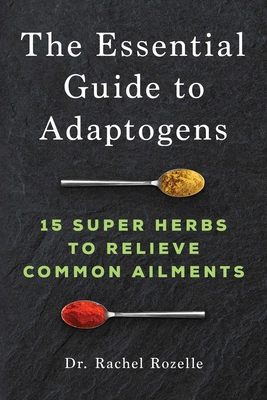 The Essential Guide to Adaptogens: 15 Super Her... 1647399033 Book Cover
