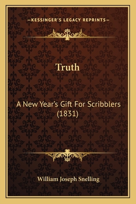 Truth: A New Year's Gift For Scribblers (1831) 1165137453 Book Cover