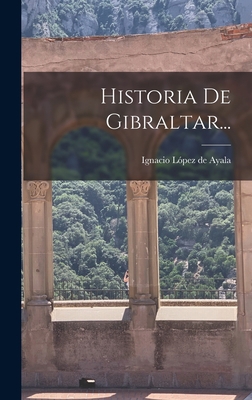 Historia De Gibraltar... [Spanish] 1018752951 Book Cover