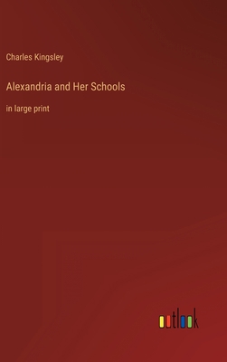 Alexandria and Her Schools: in large print 3368310879 Book Cover