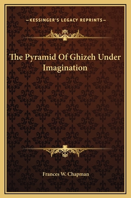 The Pyramid Of Ghizeh Under Imagination 1169161286 Book Cover