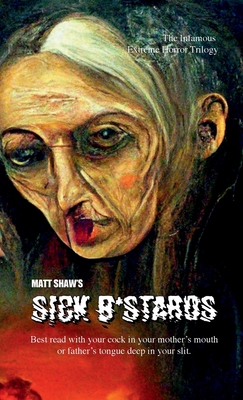 Sick B*stards: The Whole Bastard Collection 1471620204 Book Cover