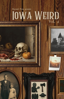 Iowa Weird Vol. 2 B0HF5FKC1Q Book Cover
