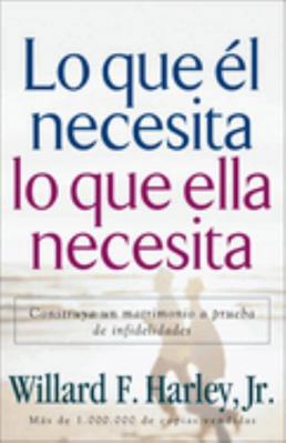 Lo Que ?l Necesita, lo Que Ella Necesita : Cons... [Spanish] B006SS2PLU Book Cover