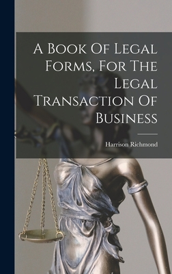 A Book Of Legal Forms, For The Legal Transactio... 1017949123 Book Cover