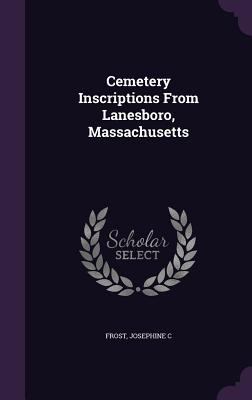 Cemetery Inscriptions From Lanesboro, Massachus... 1342006917 Book Cover