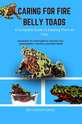 Caring for Fire Belly Toads: A Complete Guide t... B0CZVDHW96 Book Cover