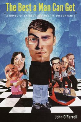 The Best a Man Can Get: A Novel of Fatherhood a... 0767907132 Book Cover