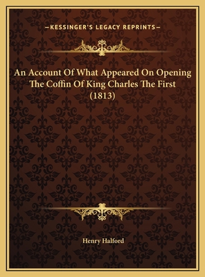 An Account Of What Appeared On Opening The Coff... 1169423140 Book Cover