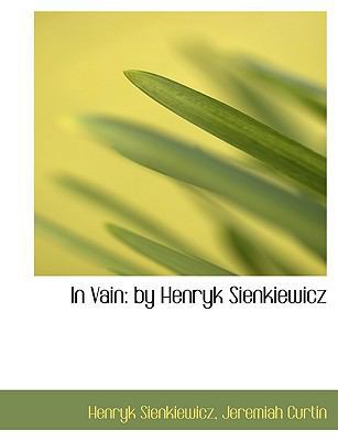 In Vain: By Henryk Sienkiewicz [Large Print] 1116894548 Book Cover