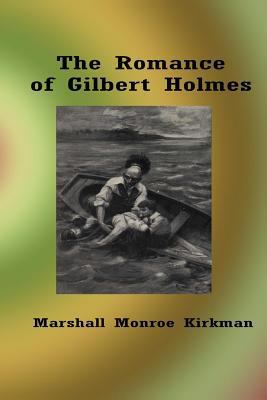 The Romance of Gilbert Holmes 1537582593 Book Cover