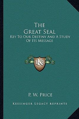 The Great Seal: Key To Our Destiny And A Study ... 116294594X Book Cover