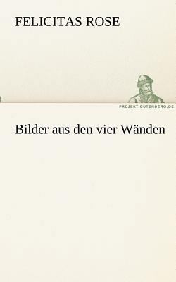 Bilder aus den vier Wänden [German] 3842411103 Book Cover