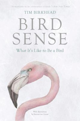 Bird Sense: What It's Like to Be a Bird 1620401894 Book Cover