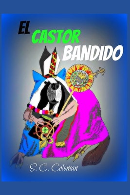 El Castor Bandido [Spanish] B09TN3H5CX Book Cover