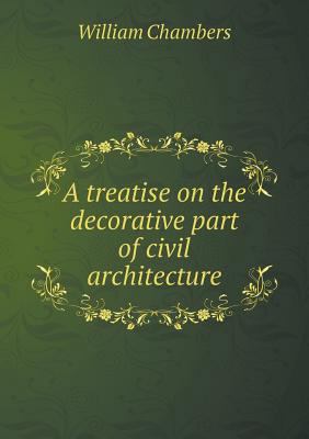 A treatise on the decorative part of civil arch... 5518961146 Book Cover