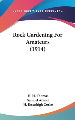 Rock Gardening For Amateurs (1914) 0548990980 Book Cover