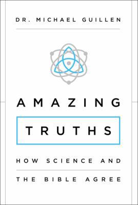 Amazing Truths: How Science and the Bible Agree 0310343755 Book Cover