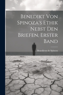 Benedikt von Spinoza's Ethik nebst den Briefen,... [German] 1021840580 Book Cover