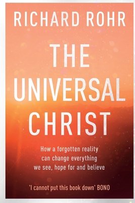 The Universal Christ: How a Forgotten Reality C... 0281078629 Book Cover