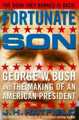 Fortunate Son: George W. Bush and the Making of... 1887128506 Book Cover