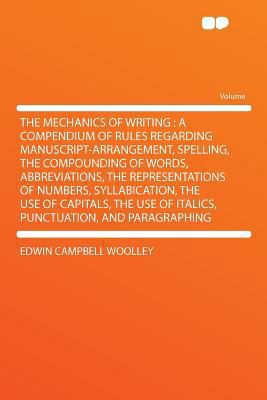 The Mechanics of Writing: A Compendium of Rules... 1290222827 Book Cover