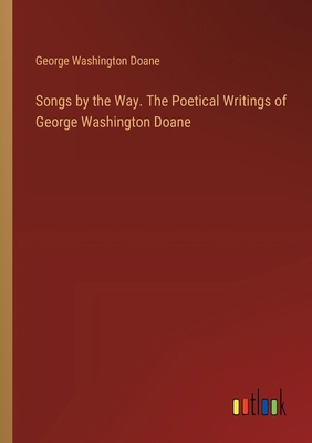 Songs by the Way. The Poetical Writings of Geor... 3385394457 Book Cover