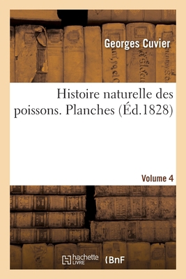 Histoire Naturelle Des Poissons. Planches. Volu... [French] 2329573235 Book Cover