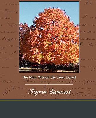 The Man Whom the Trees Loved 1438574193 Book Cover
