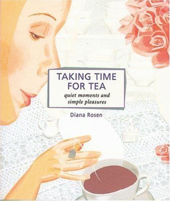 Taking Time for Tea: Quiet Moments and Simple P... 1580175651 Book Cover