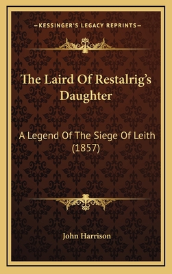 The Laird Of Restalrig's Daughter: A Legend Of ... 1165203251 Book Cover