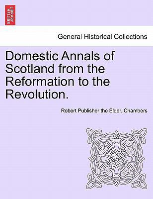 Domestic Annals of Scotland from the Reformatio... 1241521972 Book Cover