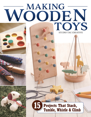 Making Wooden Toys: 15 Projects That Stack, Tum... 1497103932 Book Cover